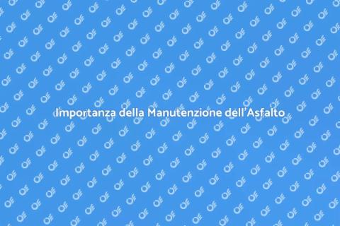 Manutenzione Preventiva dell'Asfalto