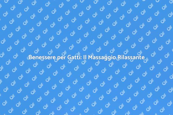 Rilassa il Tuo Gatto con un Massaggio