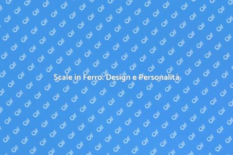 Scale in Ferro: Personalizzazione Unica