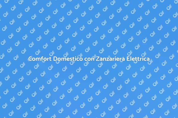 La Zanzariera Elettrica: Un Must-Have