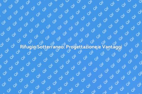 Rifugio Sotto Terra: Sicurezza e Comfort