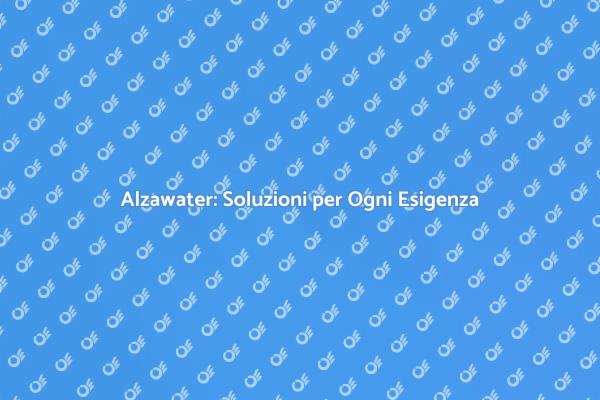 Alzawater: Innovazione per il Comfort