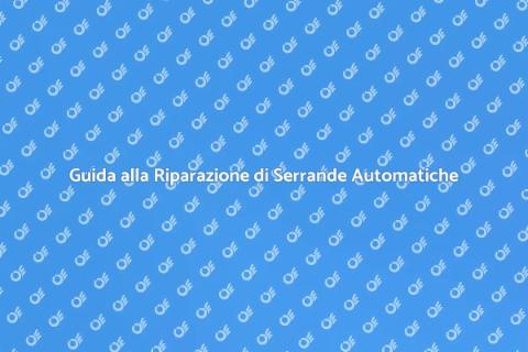 Riparare Serranda Automatica Bloccata