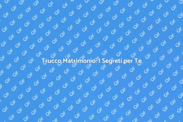 Organizzazione Trucco Matrimonio: I Consigli