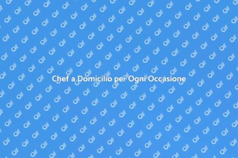 Cuoco a Domicilio per il Tuo Evento