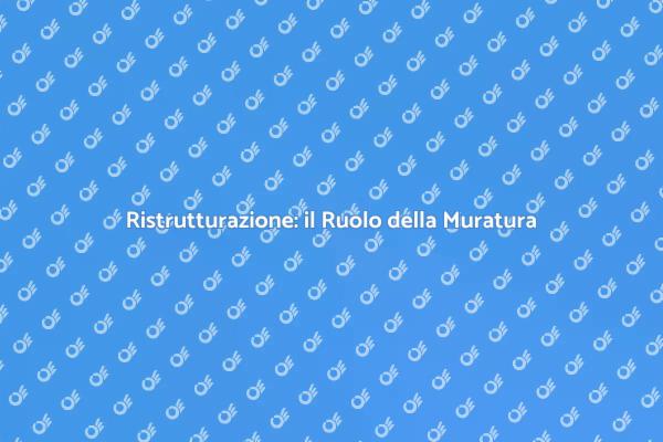 Ristrutturazione e Muratura: Scopri di Più