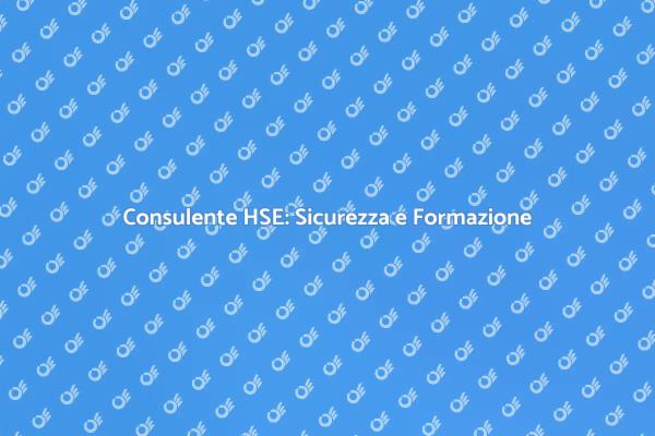 Consulente HSE: Investi nella Sicurezza