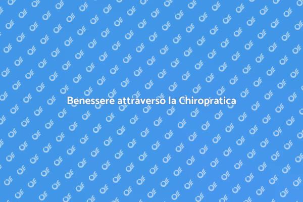 Chiropratica e Salute: Un Nuovo Approccio