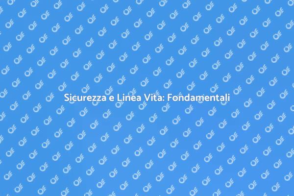 Sicurezza nei Lavori in Altezza