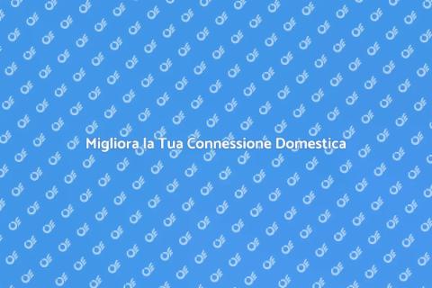 Potenzia la Tua Connessione Internet