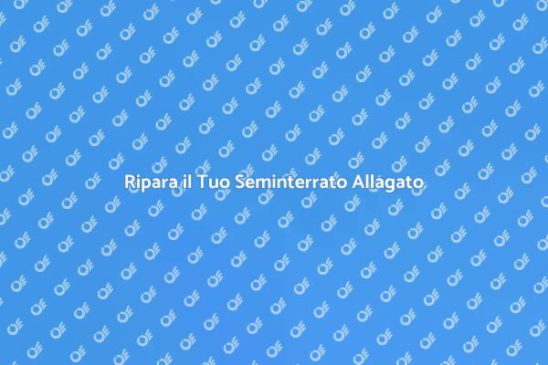 Affronta l'Allagamento del Seminterrato