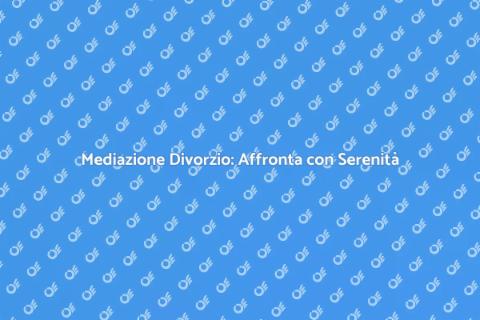 Mediazione Divorzio: Soluzione Sereno