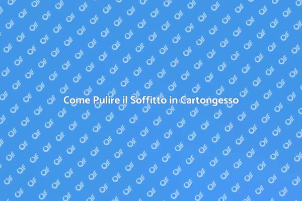 Guida alla Pulizia del Soffitto in Cartongesso