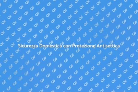 Protezione Antisettica per la Casa