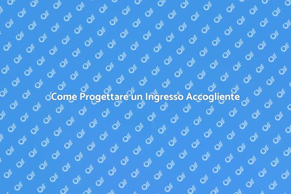 Progetta un Ingresso Indimenticabile