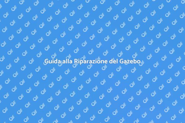 Come Riparare un Gazebo Danneggiato