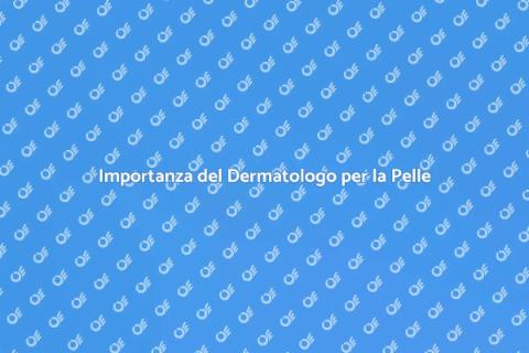 Dermatologo: Salute e Bellezza della Pelle