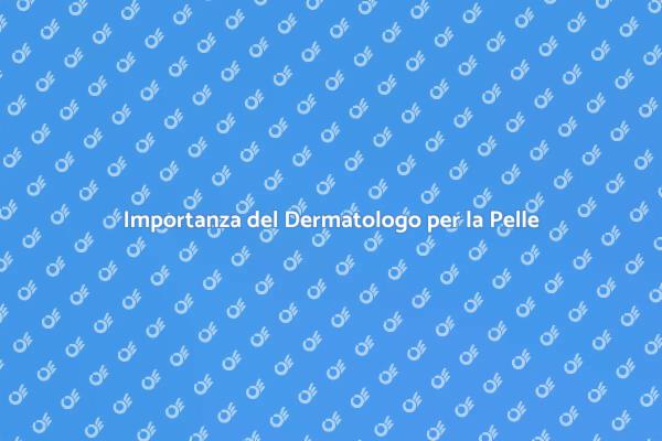 Dermatologo: Cura e Bellezza della Pelle