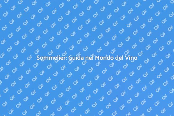 L'Arte del Sommelier: Vino e Cibo