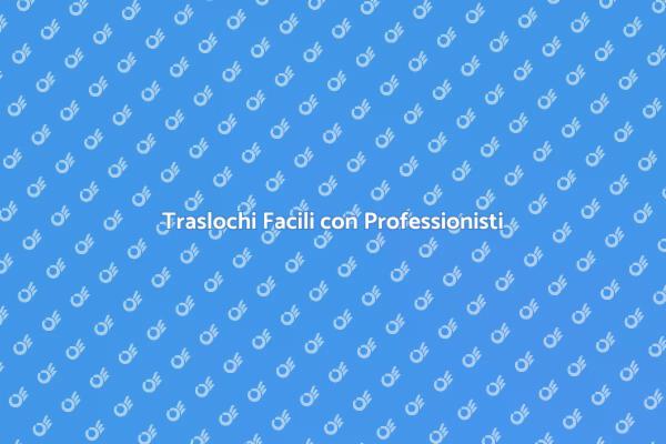 Traslochi Facili e Senza Ansie
