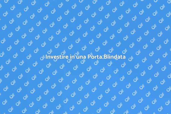 La Porta Blindata per la Tua Sicurezza