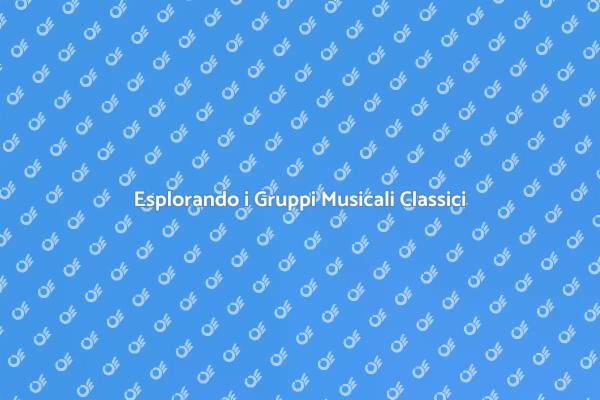 La Magia dei Gruppi Musicali Classici