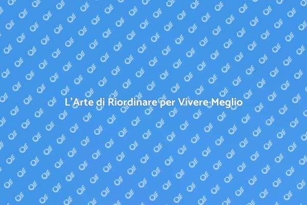 Ordine e Serenità: Riordina Oggi!
