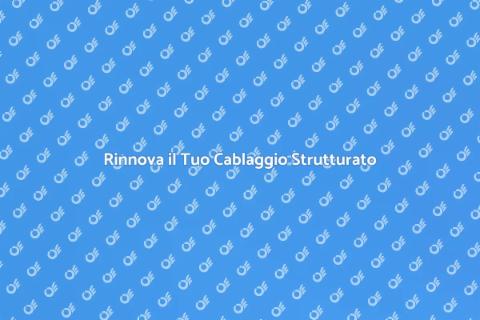 Aggiornamento Cablaggio Strutturato