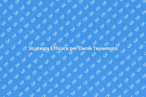 Gestione Danni da Terremoto Efficace