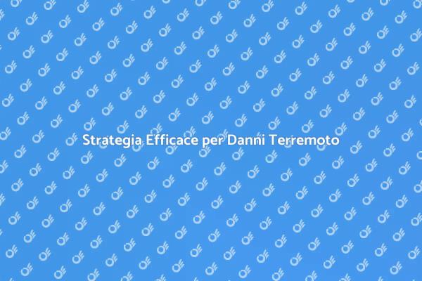 Come Gestire i Danni da Terremoto