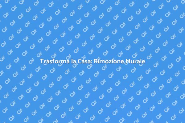 Rimuovi il Rivestimento Murale Oggi!