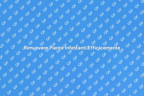 Come Estirpare le Piante Infestanti