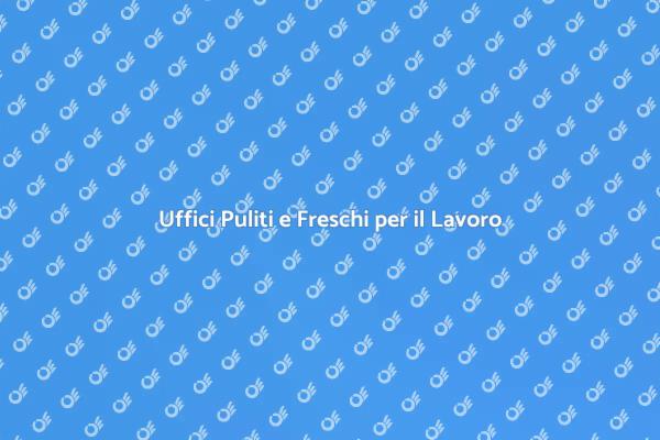 Mantieni Uffici Sani e Produttivi