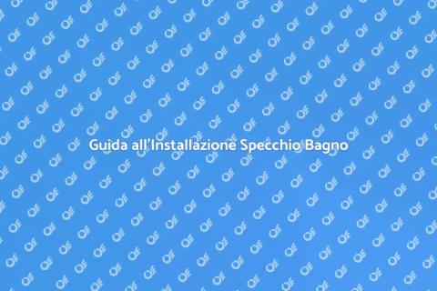 Installare Specchio Bagno: Guida Facile