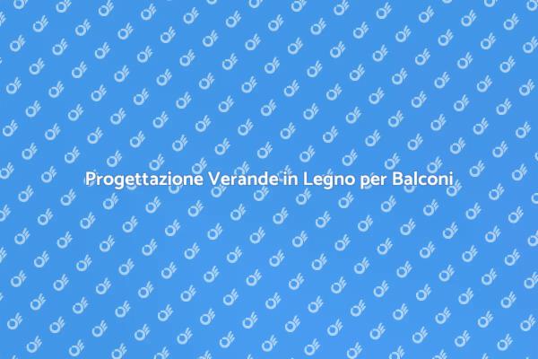 Verande in Legno: Comfort per i Tuoi Spazi