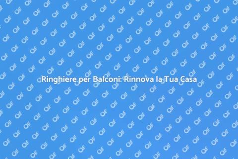 Sostituire Ringhiere per Balconi