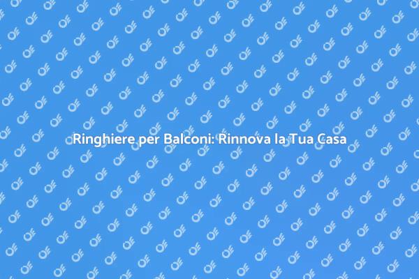 Ristrutturazione Ringhiere per Balconi