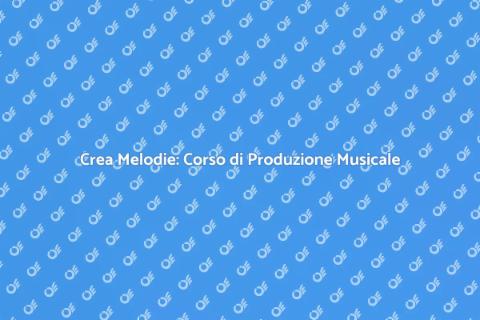 Corso di Produzione Musicale Creativa