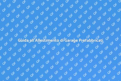 Allestire un Garage Prefabbricato