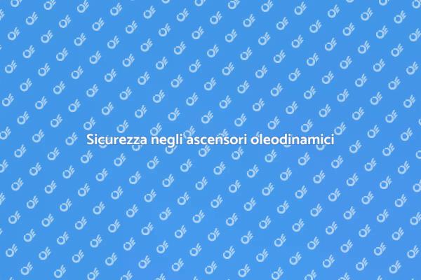 Sicurezza e efficienza ascensori oleodinamici