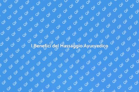 Massaggio Ayurvedico Olistico e Benessere