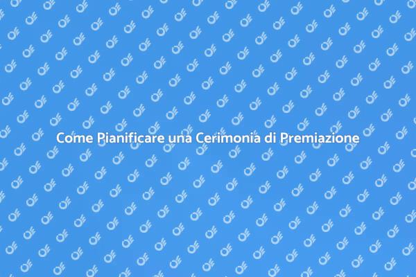 Pianificazione Cerimonia di Premiazione