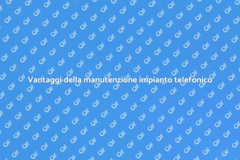 Manutenzione programmata impianto telefonico