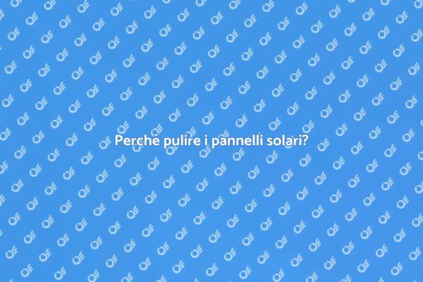 Pulizia pannelli solari: guida essenziale