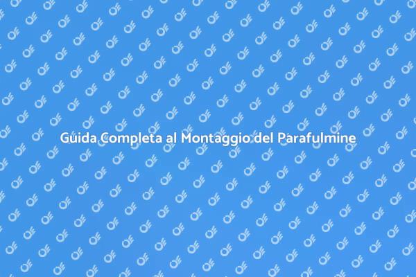 Montaggio Efficace di un Parafulmine