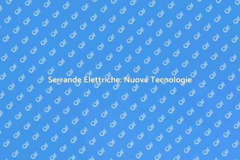 Innovazione Serrande Elettriche 2023