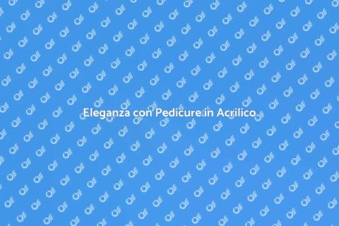 Pedicure con Piedi in Acrilico