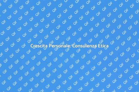 Consulenza Etica per Crescita Personale