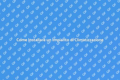 Impianto Aria Condizionata: Guida Completa