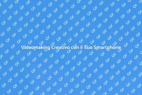 Corso Videomaking con Smartphone